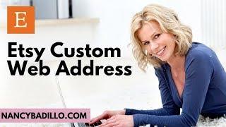 Etsy Custom Web  Address | Selling On Etsy for Beginners 2020 | Nancy Badillo