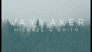 Michael W. Smith - Waymaker ft. Vanessa Campagna & Madelyn Berry