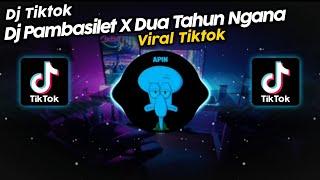 DJ PAMBASILET x DUA TAHUN NGANA SE TINGGAL RISAD REMIX VIRAL TIK TOK TERBARU 2023!!