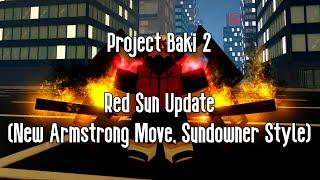 PROJECT BAKI 2 - RED SUN UPDATE (NEW ARMSTRONG MOVE, SUNDOWNER STYLE) - ROBLOX