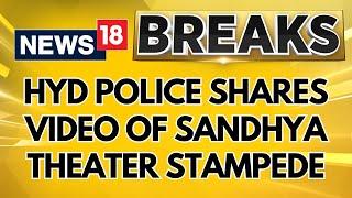 Hyderabad Police Commissioner CV Anand Shares Video Of Sandhya Theater Stampede | News18