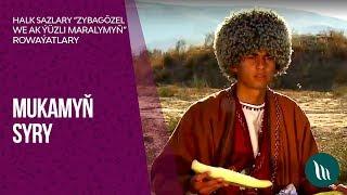 "Mukamyn syry" gepleshigi - Halk sazy "Zybagozelin we Ak yuzli Maralymyn" rowayaty | 2019