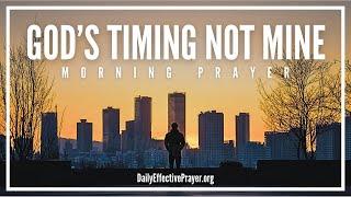 God’s Timing & Plan Is Better Than Your Biggest Dreams | Blessed Morning Prayer To Start Your Day