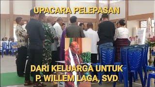 UPACARA PELEPASAN KELUARGA UNTUK P. WILLEM LAGA UDJAN, SVD