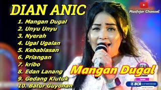 DIAN ANIC TERBARU FULL ALBUM 2024 ‼️ MANGAN DUGAL UNYU UNYU NYERAH