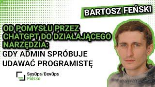 [#529] Od pomysłu przez ChatGPT do działającego narzędzia: gdy admin udaje programistę - B. Feński