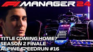 Will Gasly Take the Title? - Alpine Speedrun #16 - F1 Manager 24