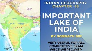 Indian Geography chapter -13 | Important Lakes of India | WBCS | By Somnath Sir