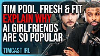 Tim Pool, Fresh & Fit EXPLAIN WHY AI Girlfriends Are Becoming So Popular, DATING DYSTOPIA