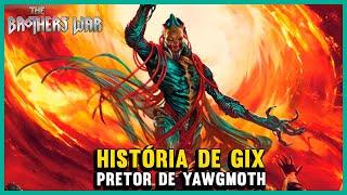 HISTÓRIA DE GIX - O PRIMEIRO PRETOR DE PHYREXIA | MTG LORE - THE BROTHER'S WAR