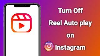 how to turn off autoplay on instagram videos and reels 2023