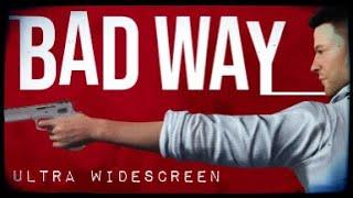 BAD WAY (2022) - PC Ultra Widescreen 5120x1440 ratio 32:9 (CRG9 / Odyssey G9)