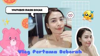 vlog 1: Vlog pertama Deborah yang menyedihkan