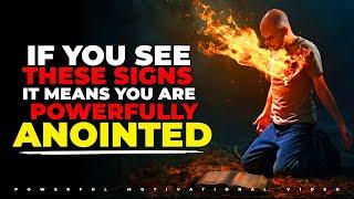 If you notice these signs in your life It means YOU ARE POWERFULLY ANOINTED