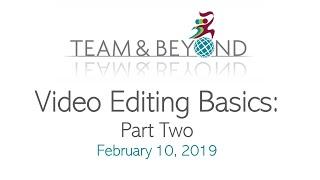 WEBINAR February 10, 2019: Advanced Video Editing