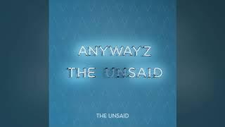 Anywayz - The Unsaid