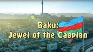 BAKU, JEWEL OF THE CASPIAN -- ECONEWS with Nancy Pearlman