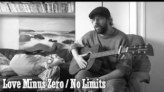 Love Minus Zero / No Limits - Bob Dylan Cover