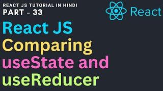 Comparing useState and useReducer | React JS tutorial for beginners and pro 33