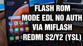 Flash ROM Fastboot Redmi S2/Y2 (YSL) mode EDL No Auth via Mi Flash (UBL/Non-UBL)