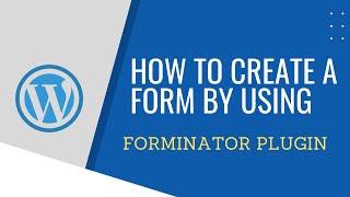 How To Create a form by using Forminator plugin in Wordpress