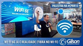 Palestra na #CPBR15 - Wi-Fi 6G já é Realidade (Fibra no Wi-Fi)