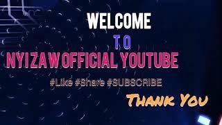 Welcoming to Nyi Zaw Official YouTube Channel