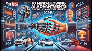 Top 10 AI Advancements of 2024 That Will Change Everything!