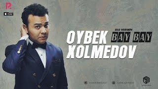 Oybek Xolmedov - Bay Bay (Official Audio)