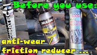 BEFORE using an anti-wear / friction reducer on your engine, watch this first!