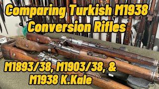 Comparing Turkish M1938 Conversion Rifles - M1893/38, M1903/38, & M1938 K.Kale