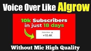 how to voice over like Algrow | how to voice over on youtube video without Mic #Algrow