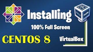 How to install CentOS 8 on VirtualBox 100% full screen