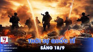 Thời sự Quốc tế sáng 18/9.Nga tập kích bắn nổ tung xe tăng Ukraine tại Kursk, dẹp tan nhóm quân Kiev