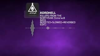 KORDHELL - KILLERS FROM THE NORTHSIDE (Simo'w.B BASS BOOSTED+SLOWED+REVERBED EDIT)