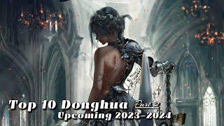 Top 10 Upcoming Donghua 2023-2024 Part 2 - 10 New Upcoming 3D Chinese Anime 2023-24 Part 2