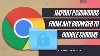 How To Import Passwords Into Google Chrome - [2 Methods]