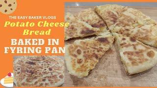 Cheese Potato Bread||Baked in Frying pan||No Oven,No Yeast,No egg