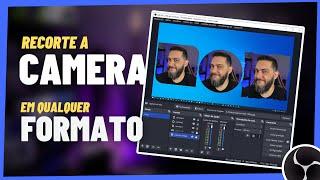 COMO RECORTAR A CÂMERA/WEBCAM EM QUALQUER FORMATO - Usando Máscaras de Mistura no OBS 28 [GRÁTIS]