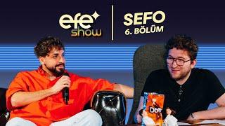 EFE SHOW 6.BÖLÜM w/ SEFO