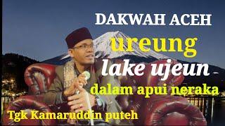 Dakwah Aceh Terbaru 2021,ureung lake ujeun dalam neraka jahannam,tastafi,Tgk yusri puteh