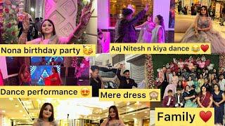 Nona’s birthday️Mere dressNitesh n bhi aj kiya danceFull enjoy