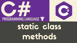 Static Methods & Classes | C# | Tutorial 30