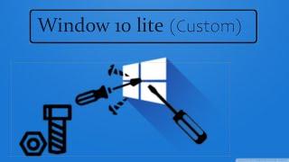 Build your own Custom Window 10 lite