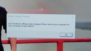 Your Hardware settings have changed. Please reboot your computer for these changes to take effect !!