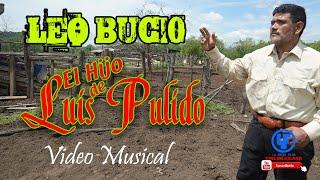 "" Leo Bucio: El Hijo de Luis Pulido corrido " Video Musical