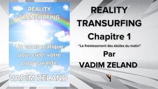 Reality Transurfing Chapitre 1 : "Le Frémissement des Étoiles du Matin" par Vadim Zeland.