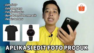 5 APLIKASI EDIT FOTO PRODUK DI SHOPEE - Rekomendasi Bagi Penjual Pemula