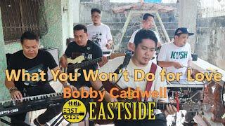 What You Won’t Do for Love - Bobby Caldwell | EastSide Band Cover