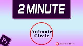 Circle Outline Animation Tutorial | Premiere Pro CC 2021 | Adobe In Short